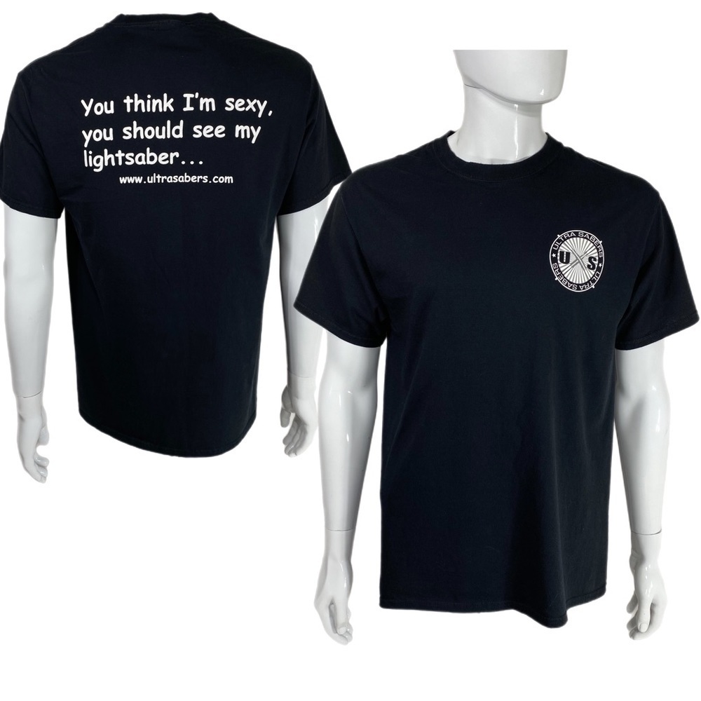 Ultra Sabers “You think I’m sexy, you should see my lightsaber…” Black T…